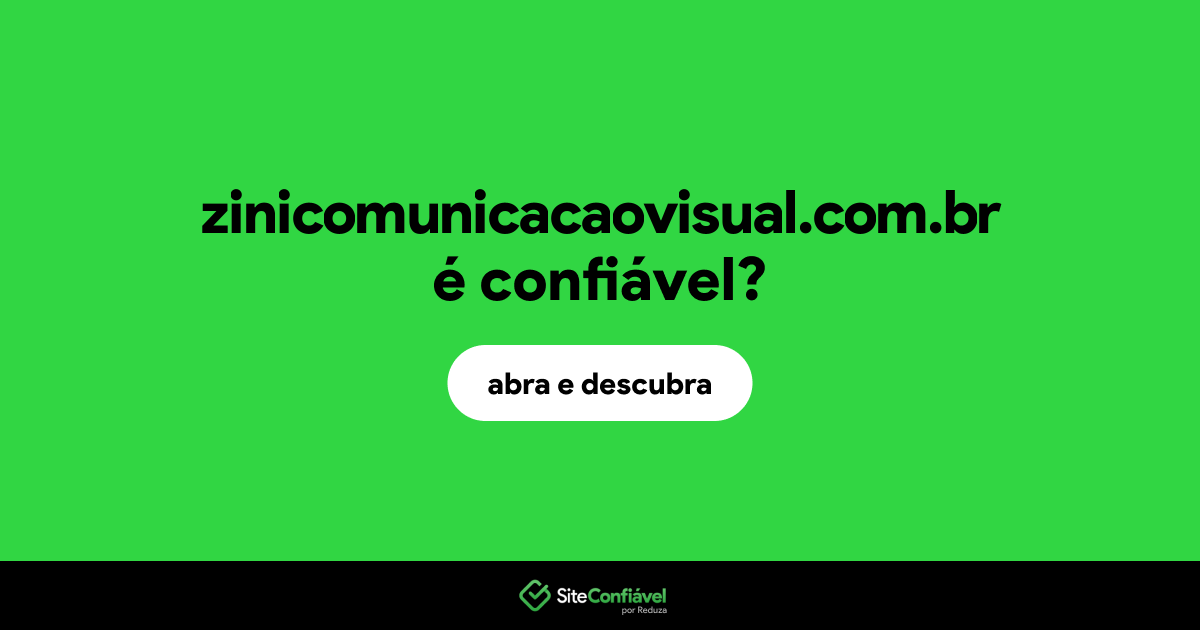 O site zinicomunicacaovisual.com.br é confiável?