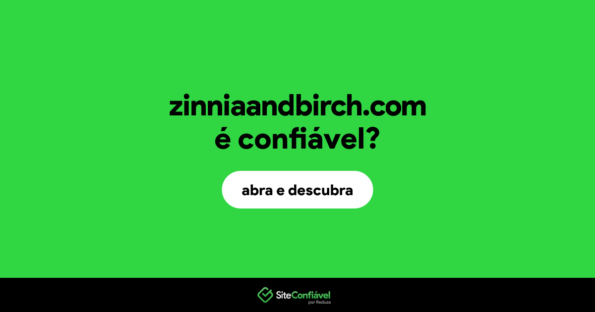 O site zinniaandbirch.com é confiável?