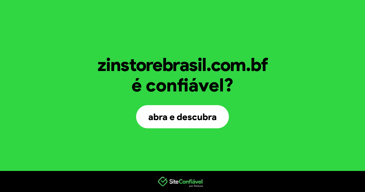 O site zinstorebrasil.com.bf é confiável?