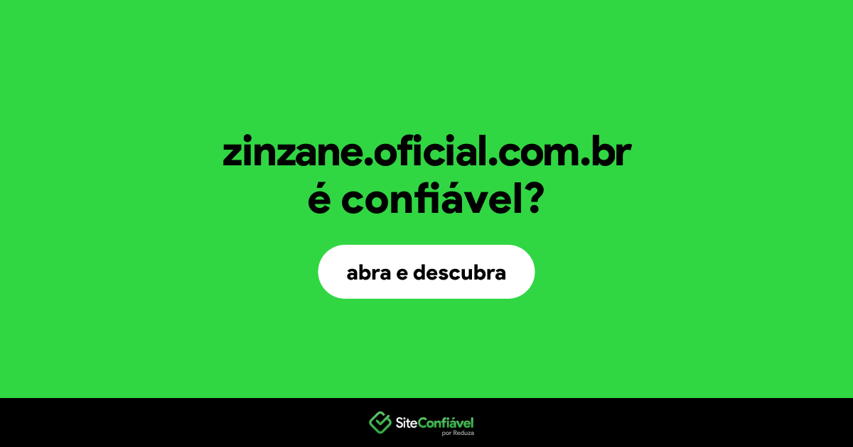 O site zinzane.oficial.com.br é confiável?