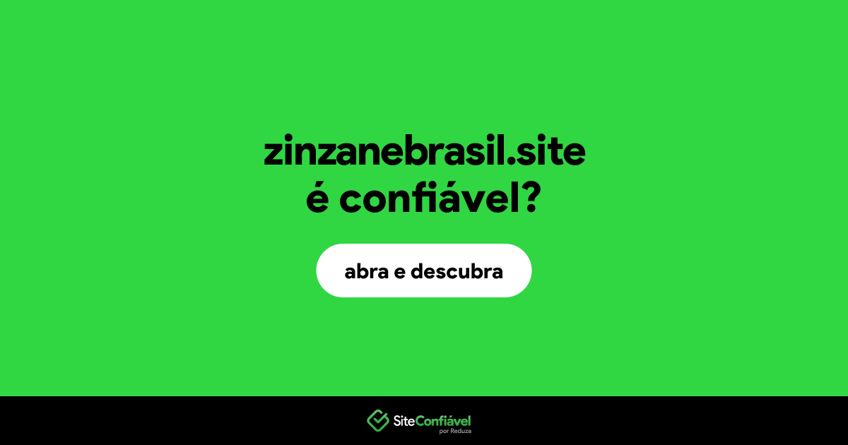 O site zinzanebrasil.site é confiável?