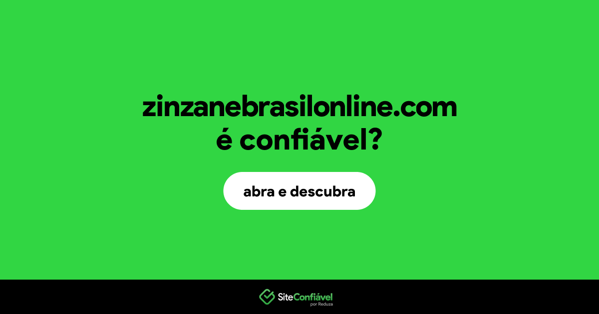 O site zinzanebrasilonline.com é confiável?