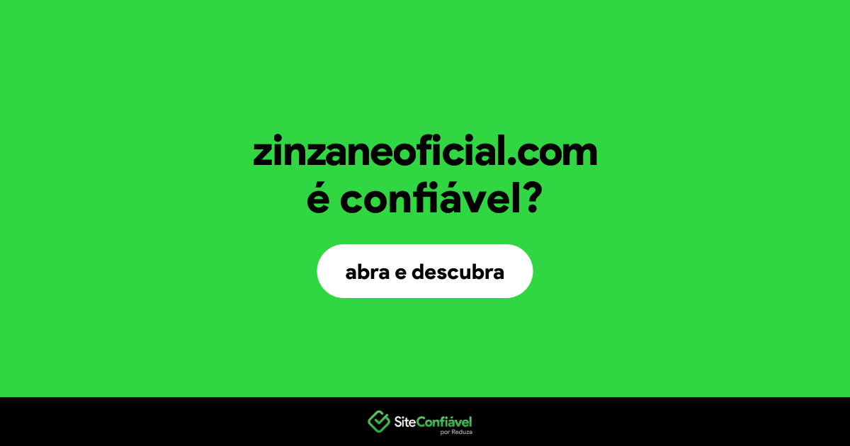 O site zinzaneoficial.com é confiável?