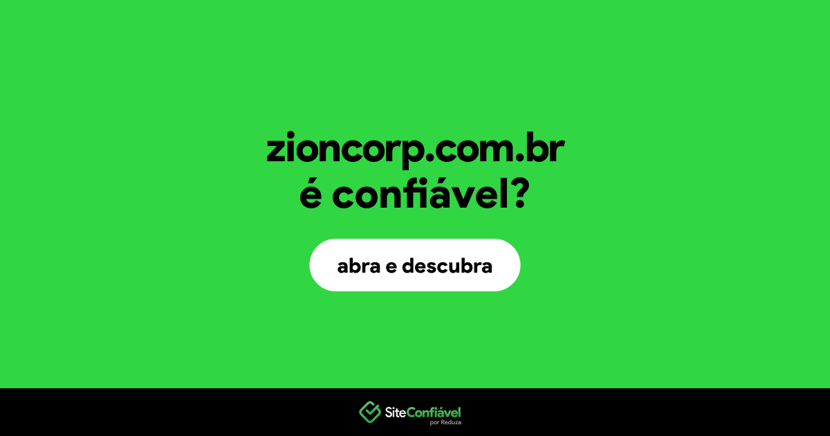 O site zioncorp.com.br é confiável?