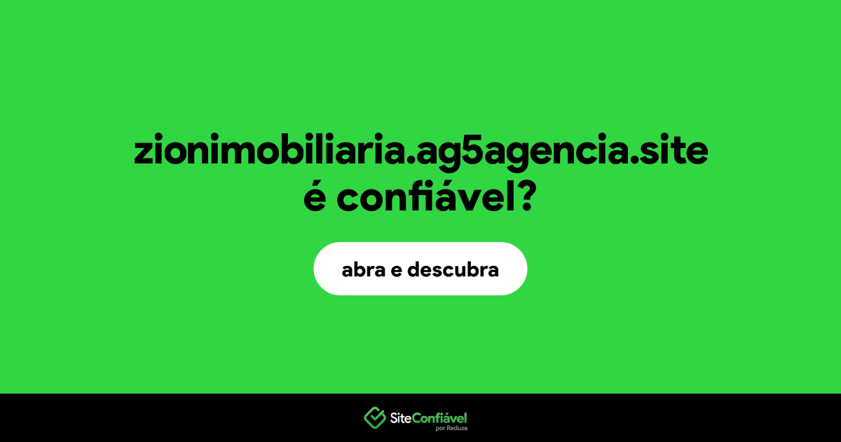O site zionimobiliaria.ag5agencia.site é confiável?