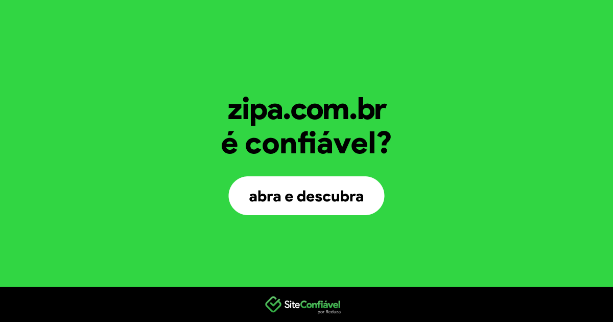 O site zipa.com.br é confiável?