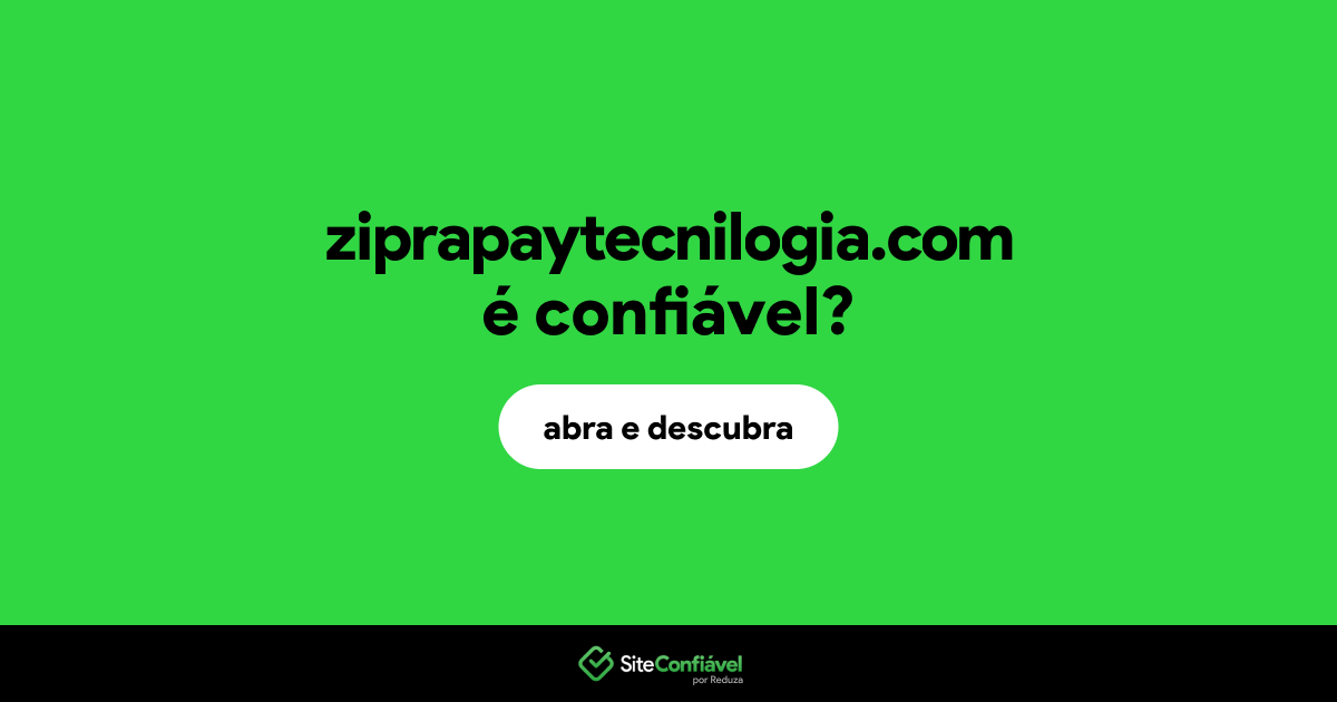 O site ziprapaytecnilogia.com é confiável?