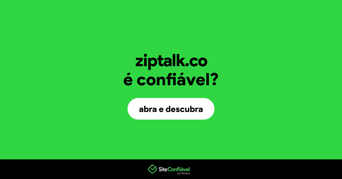 O site ziptalk.co é confiável?