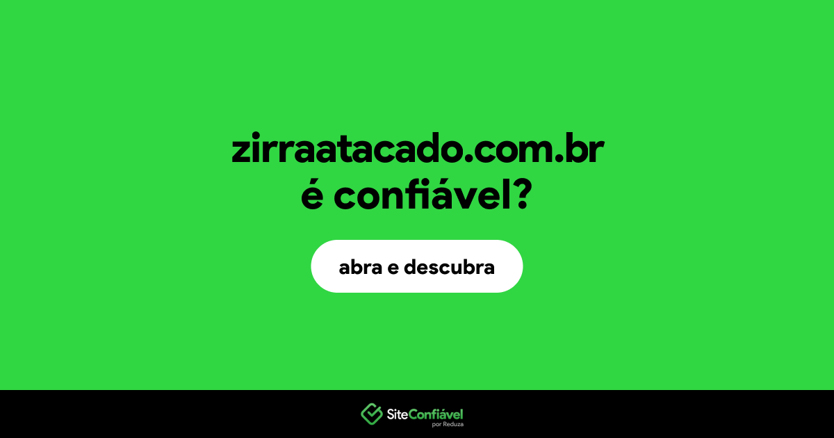 O site zirraatacado.com.br é confiável?