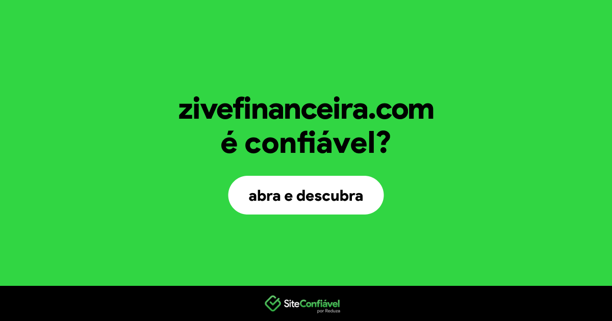 O site zivefinanceira.com é confiável?