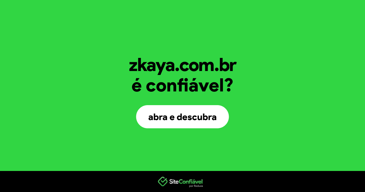 O site zkaya.com.br é confiável?