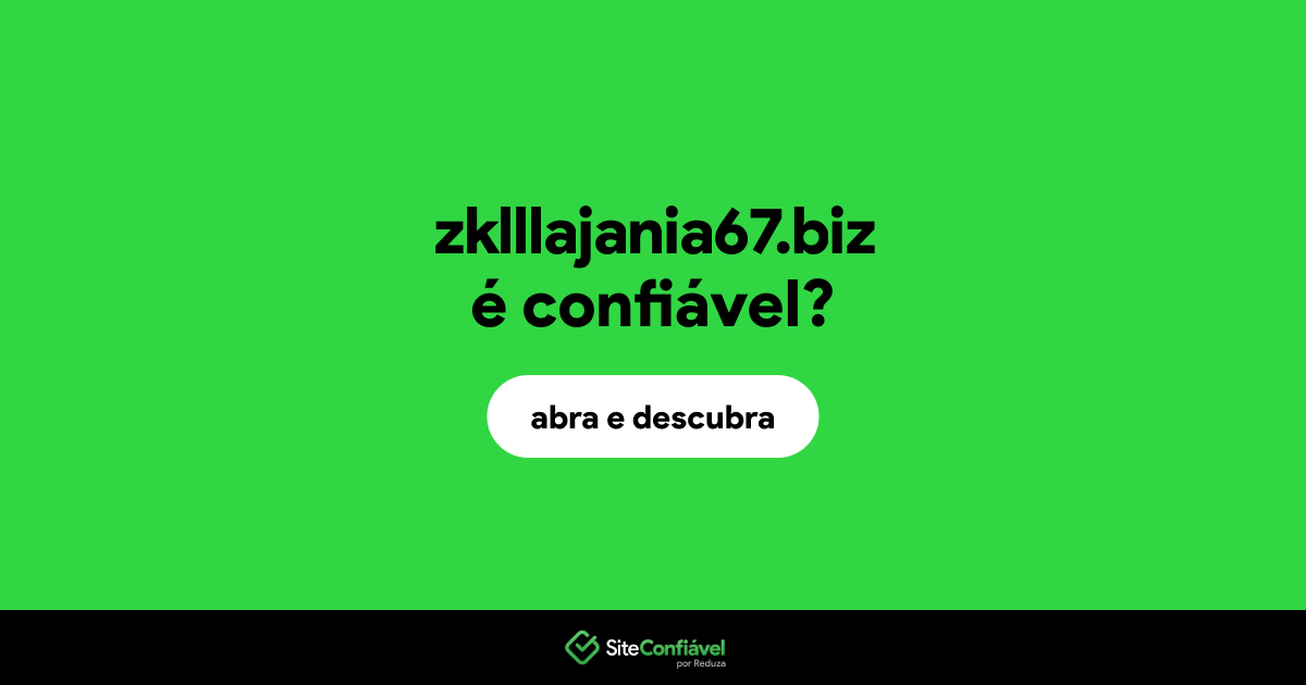 O site zklllajania67.biz é confiável?