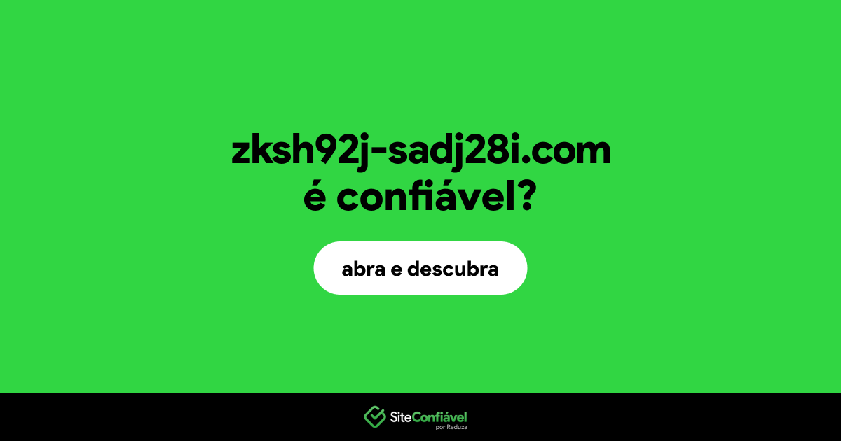 O site zksh92j-sadj28i.com é confiável?