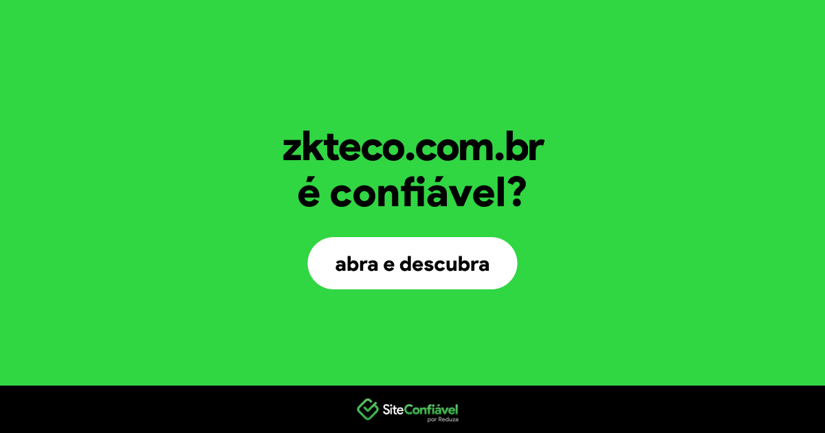 O site zkteco.com.br é confiável?