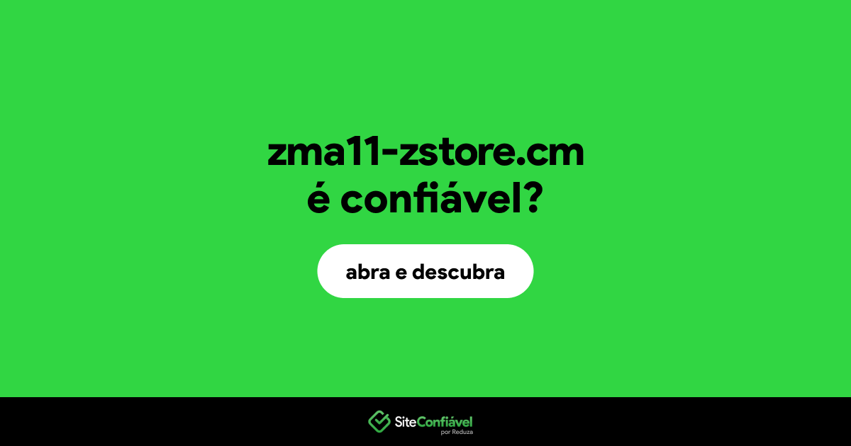O site zma11-zstore.cm é confiável?