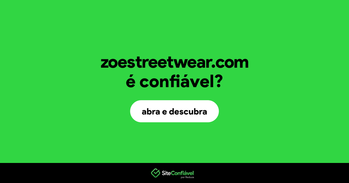 O site zoestreetwear.com é confiável?