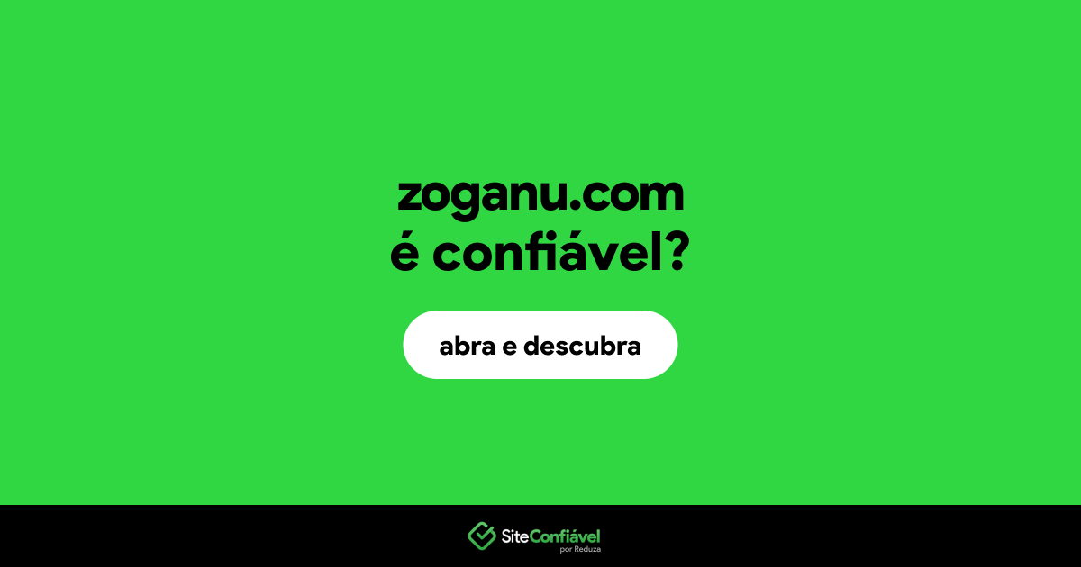 O site zoganu.com é confiável?