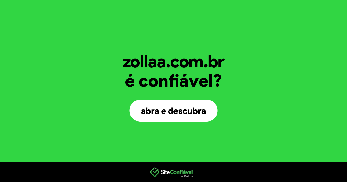 O site zollaa.com.br é confiável?