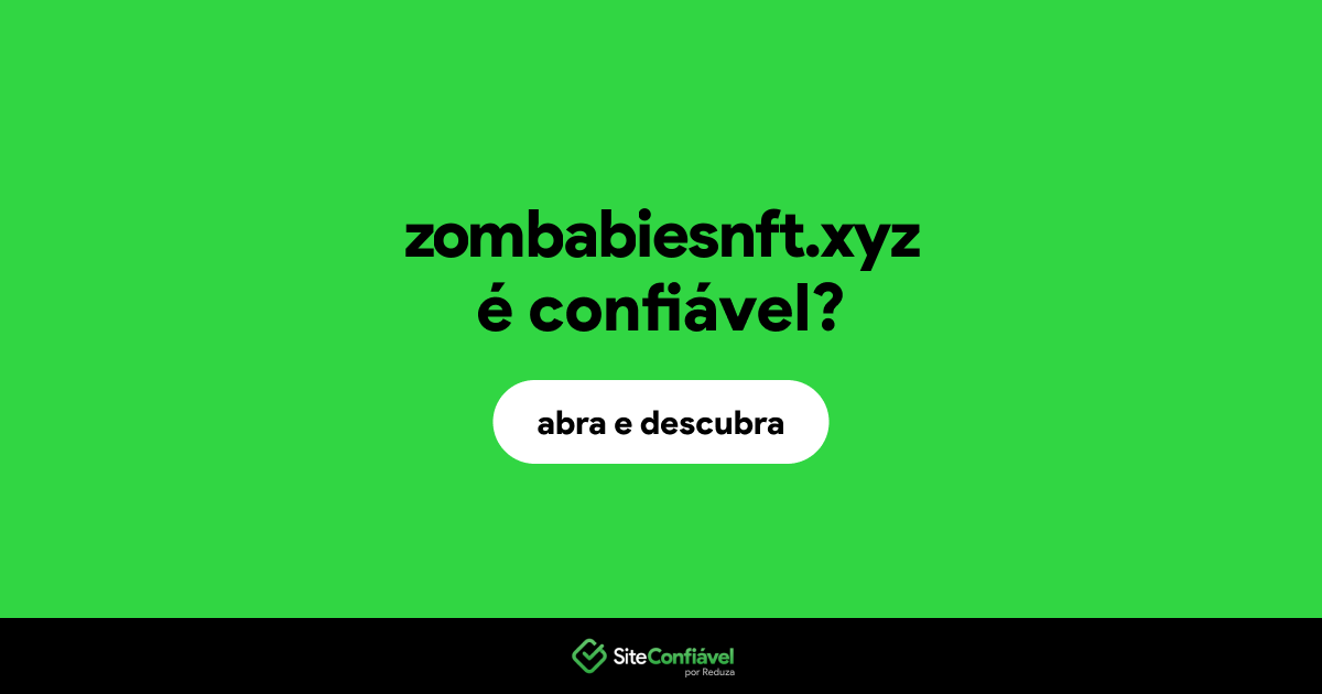 O site zombabiesnft.xyz é confiável?
