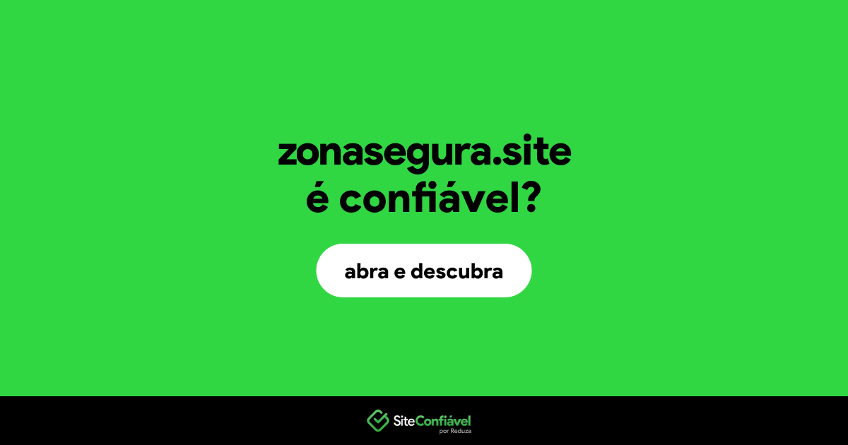 O site zonasegura.site é confiável?