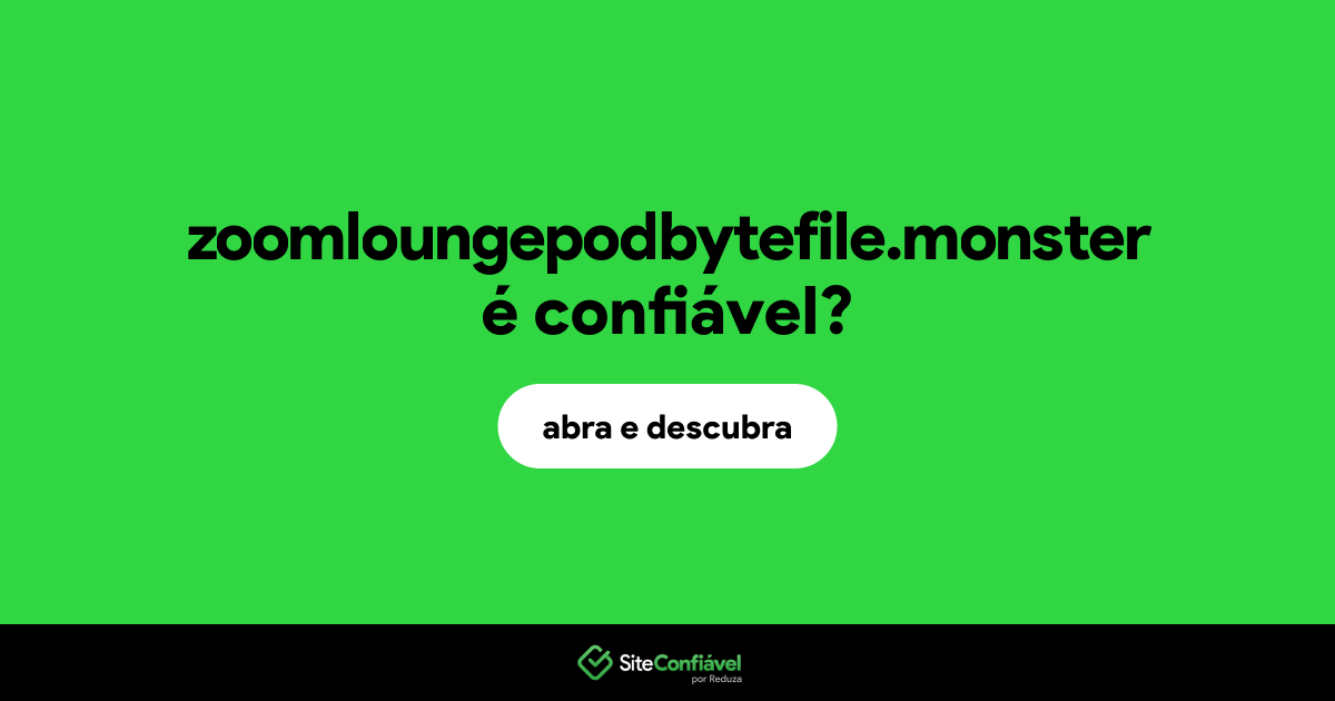 O site zoomloungepodbytefile.monster é confiável?