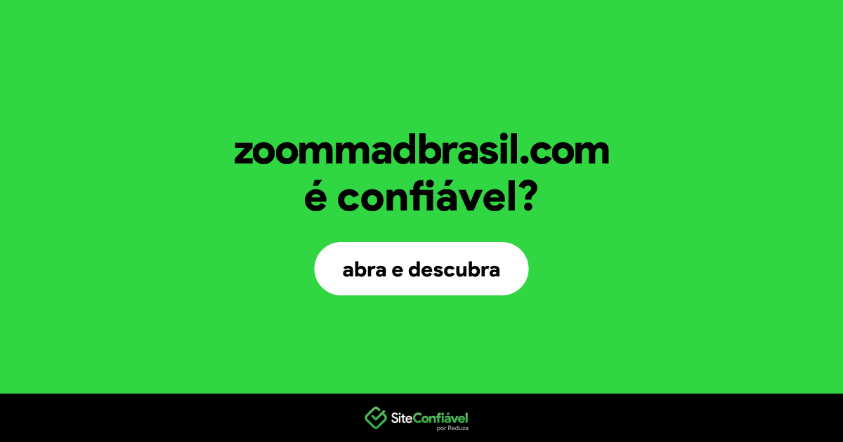 O site zoommadbrasil.com é confiável?