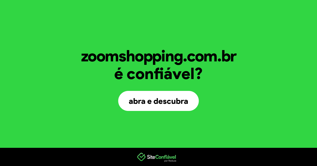 O site zoomshopping.com.br é confiável?