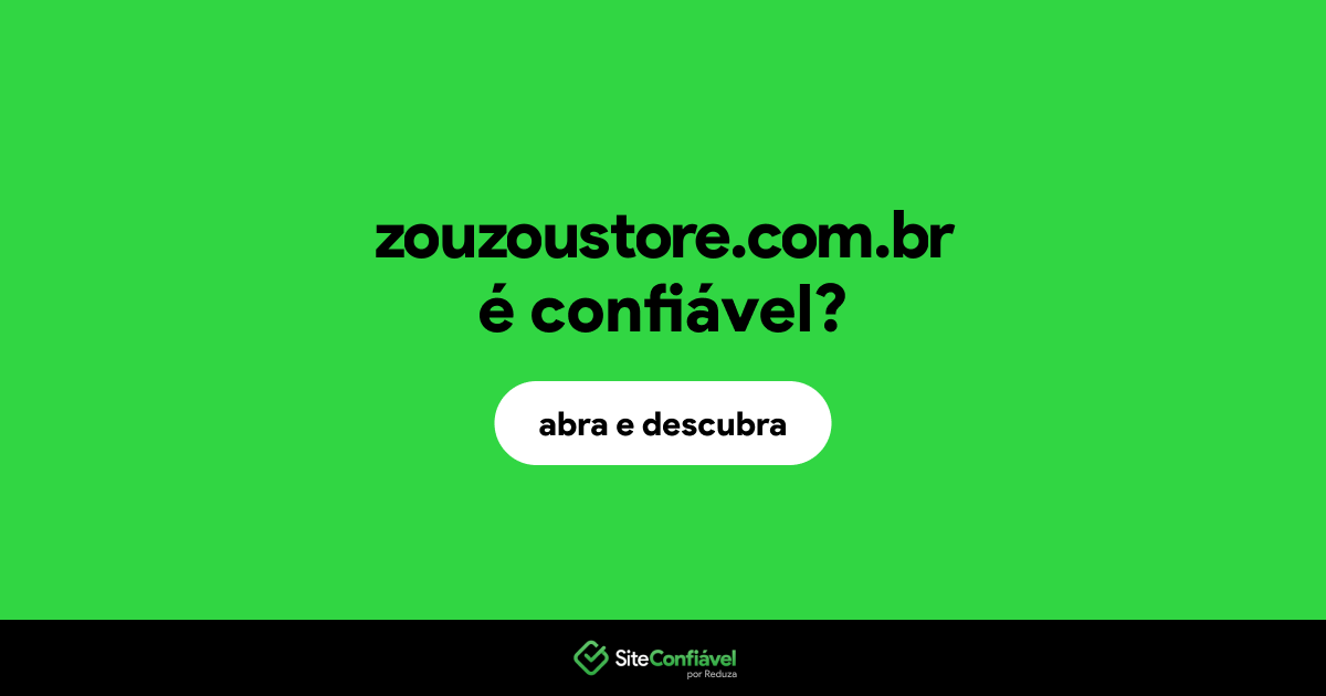 O site zouzoustore.com.br é confiável?