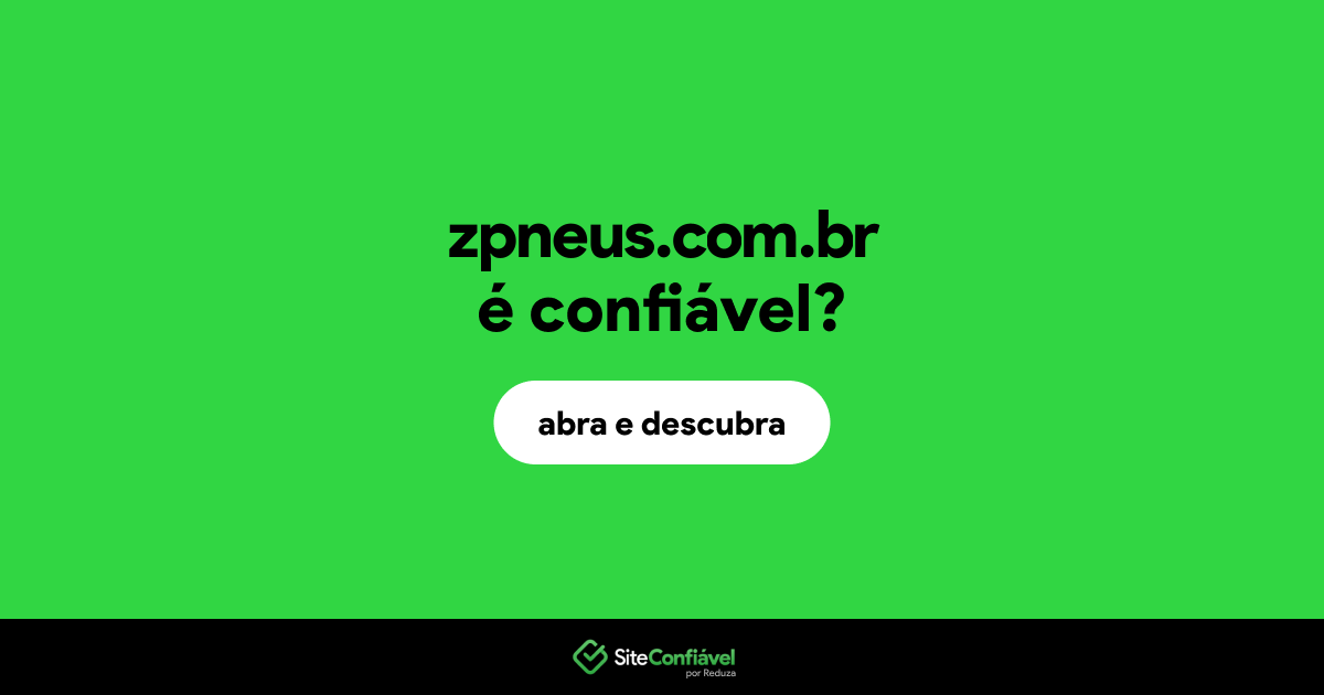 O site zpneus.com.br é confiável?