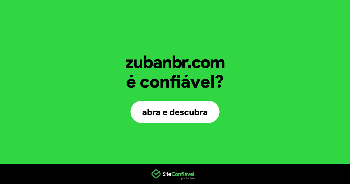 O site zubanbr.com é confiável?