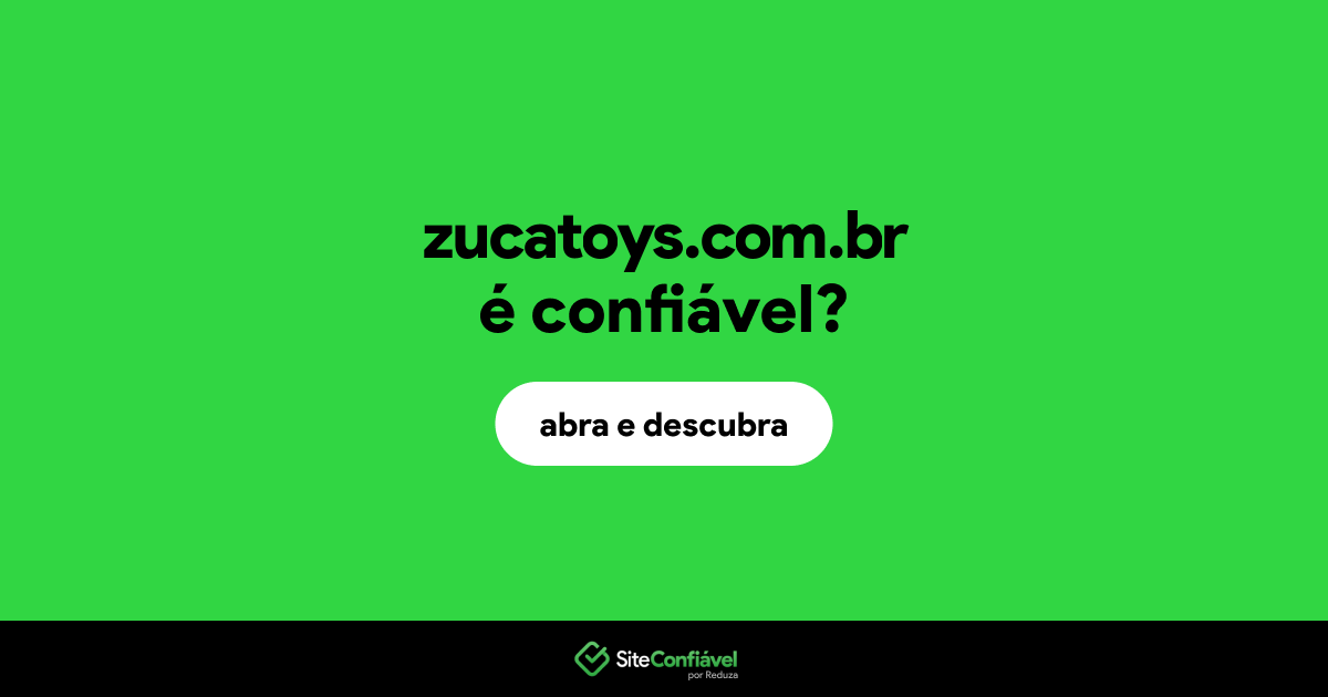 O site zucatoys.com.br é confiável?