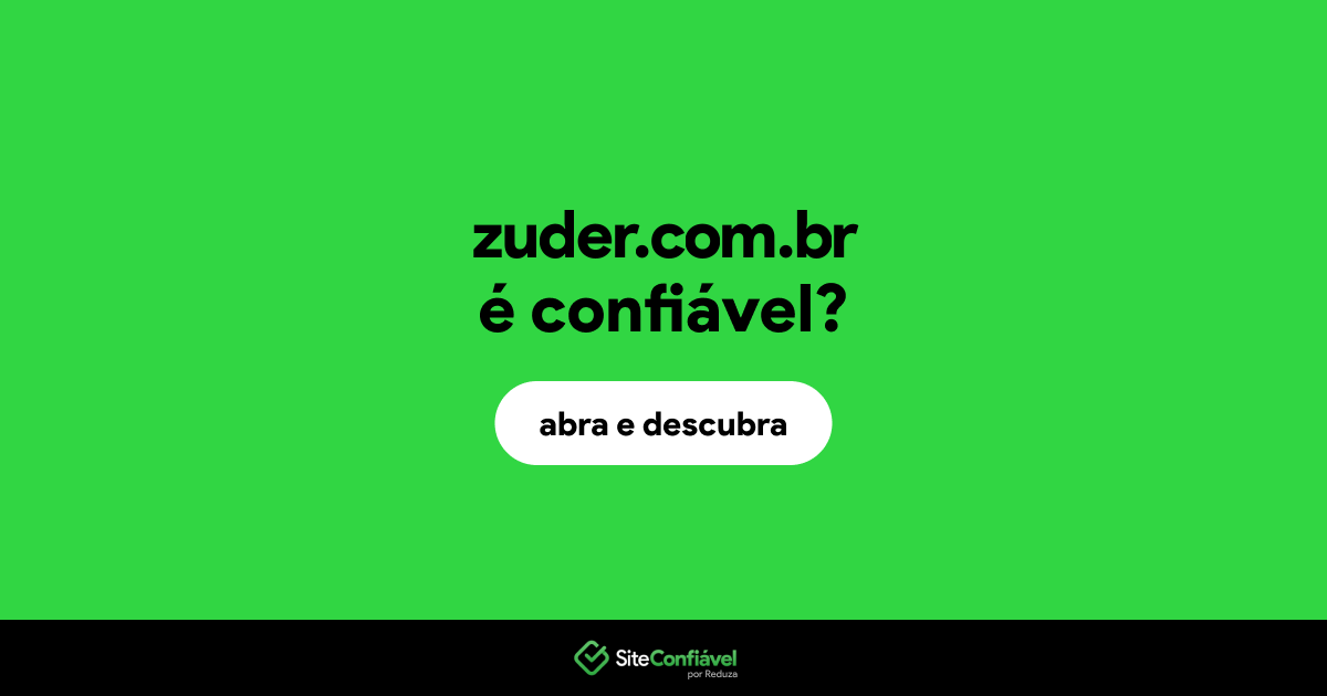 O site zuder.com.br é confiável?