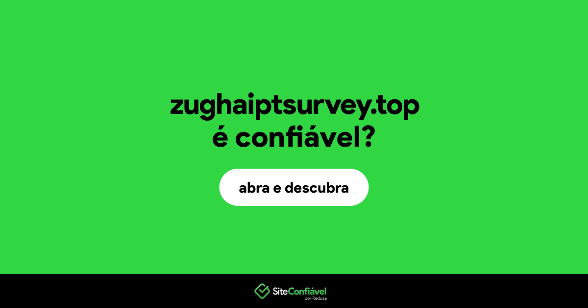 O site zughaiptsurvey.top é confiável?