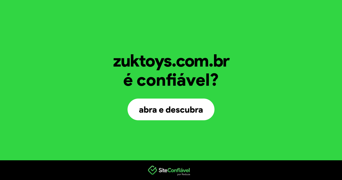 O site zuktoys.com.br é confiável?