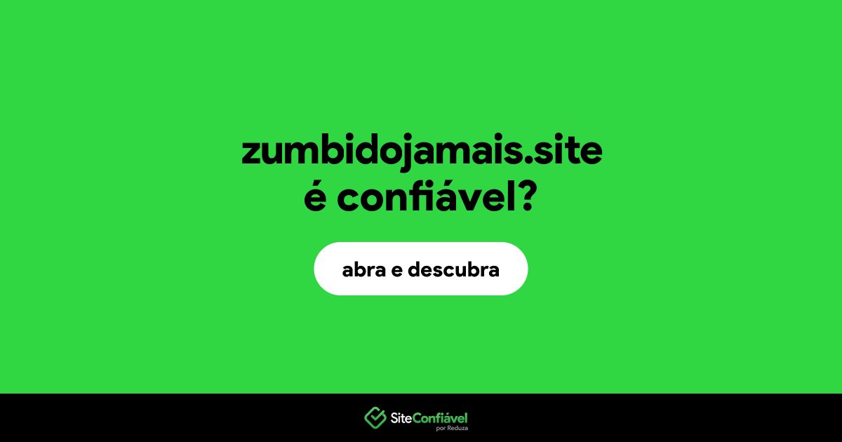 O site zumbidojamais.site é confiável?