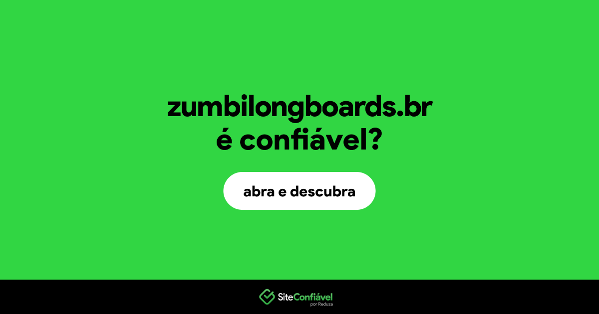 O site zumbilongboards.br é confiável?