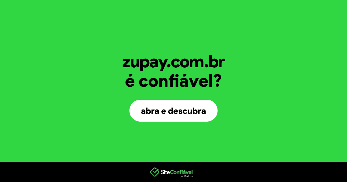 O site zupay.com.br é confiável?