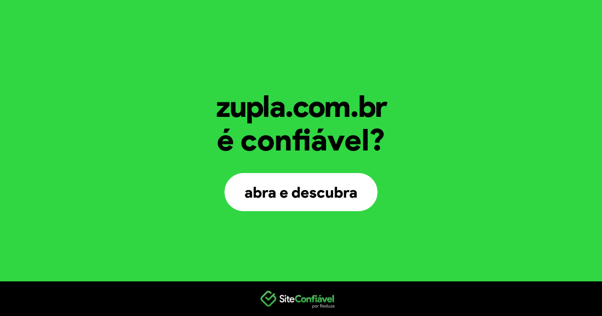 O site zupla.com.br é confiável?