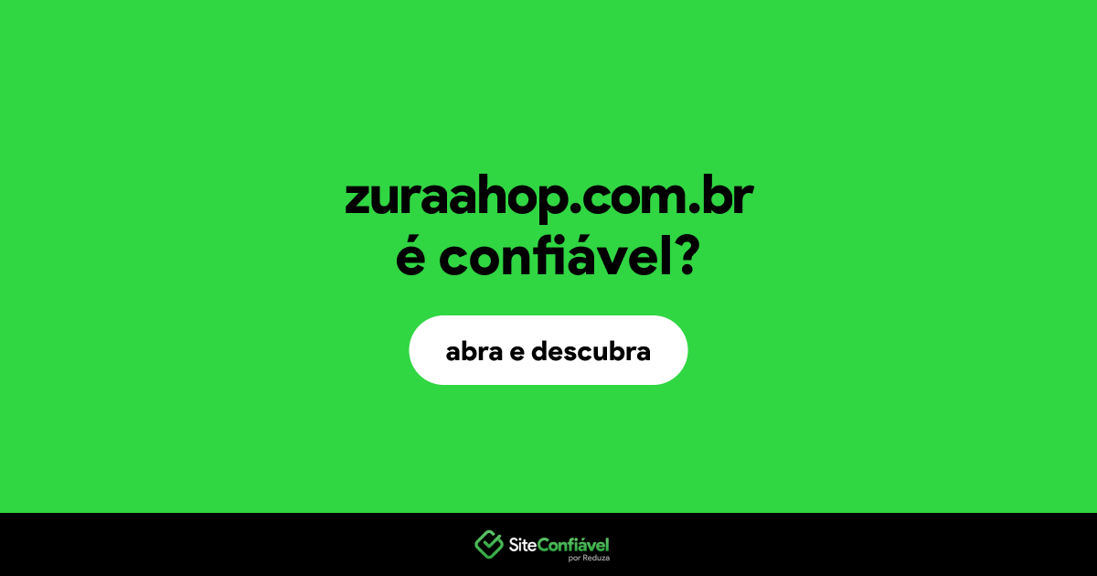 O site zuraahop.com.br é confiável?