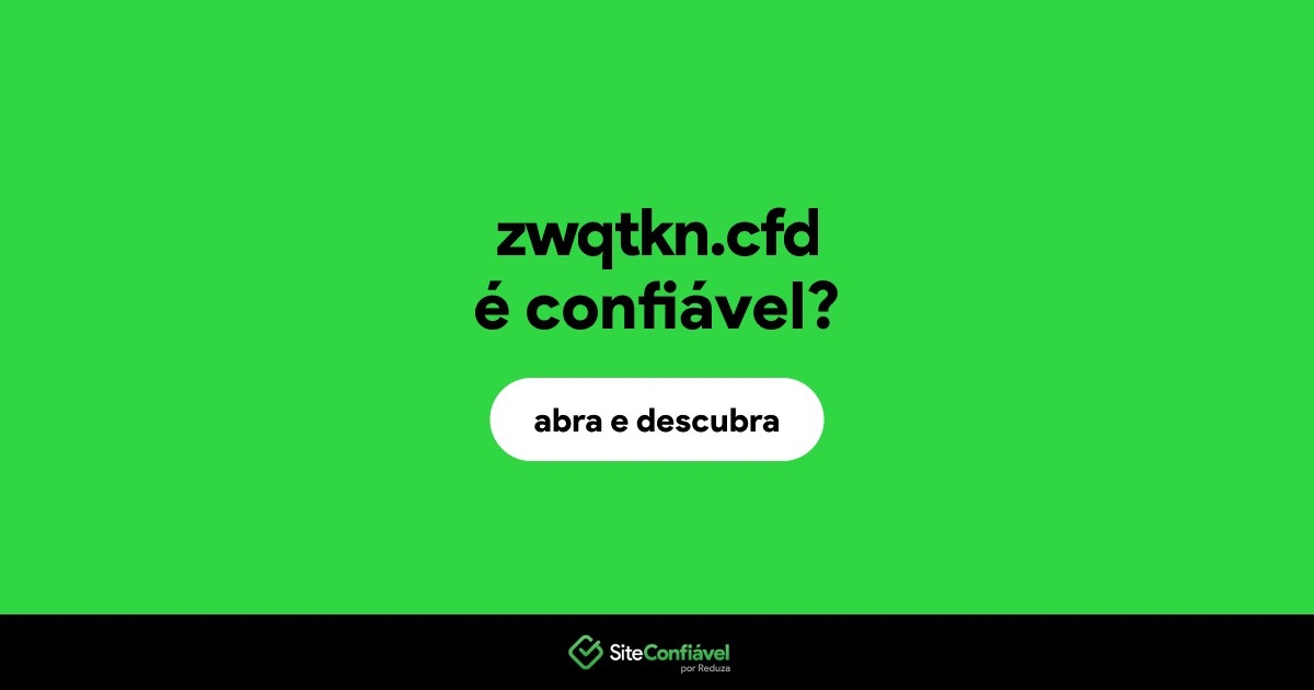 O site zwqtkn.cfd é confiável?