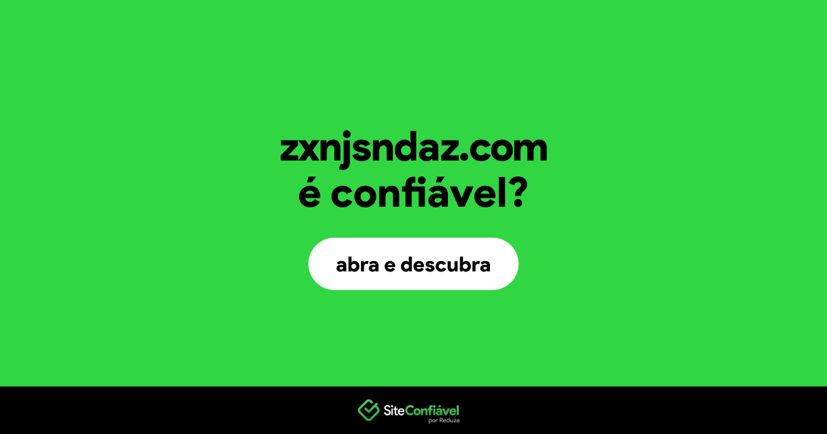 O site zxnjsndaz.com é confiável?