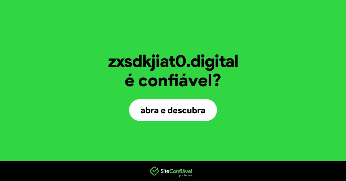 O site zxsdkjiat0.digital é confiável?