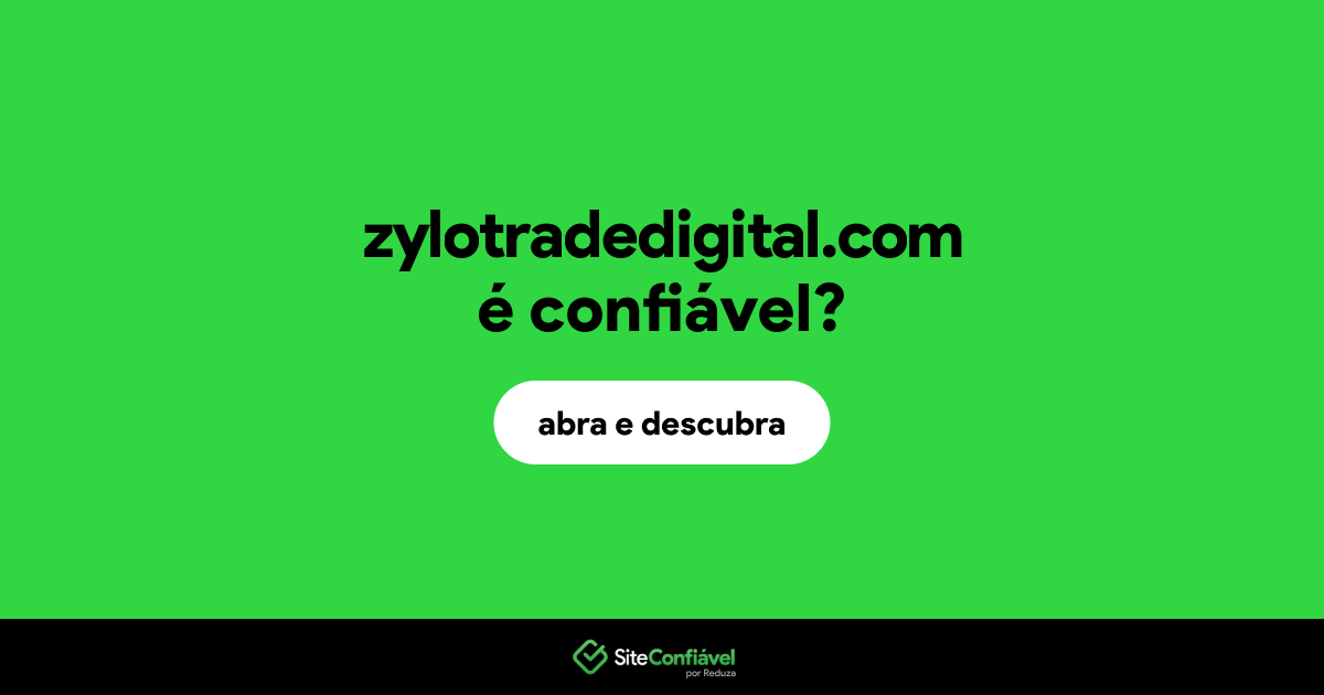O site zylotradedigital.com é confiável?