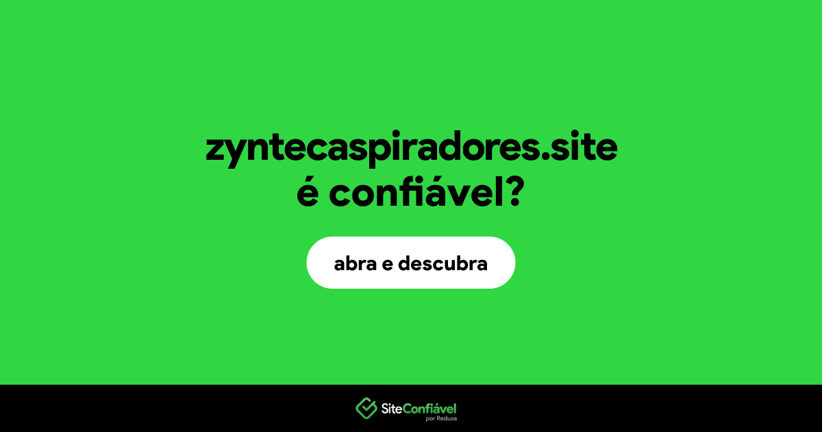 O site zyntecaspiradores.site é confiável?