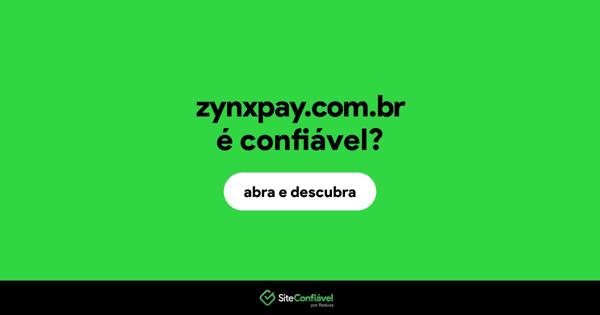 O site zynxpay.com.br é confiável?