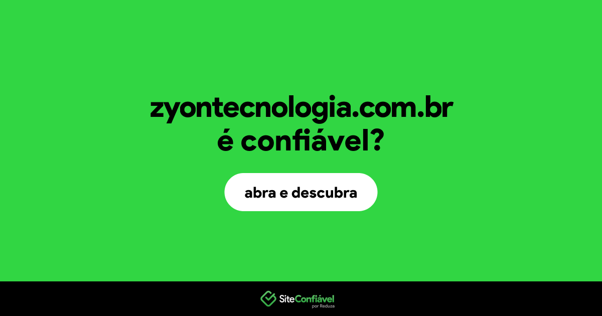 O site zyontecnologia.com.br é confiável?