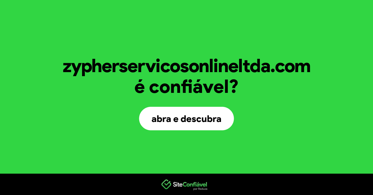 O site zypherservicosonlineltda.com é confiável?