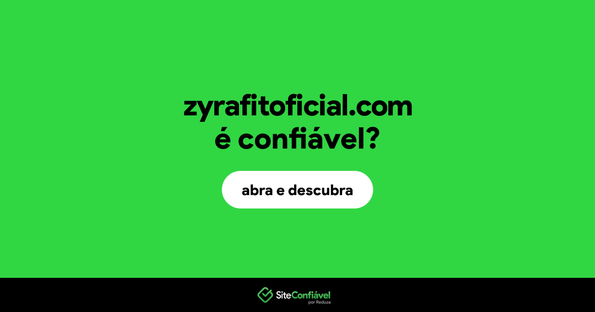 O site zyrafitoficial.com é confiável?
