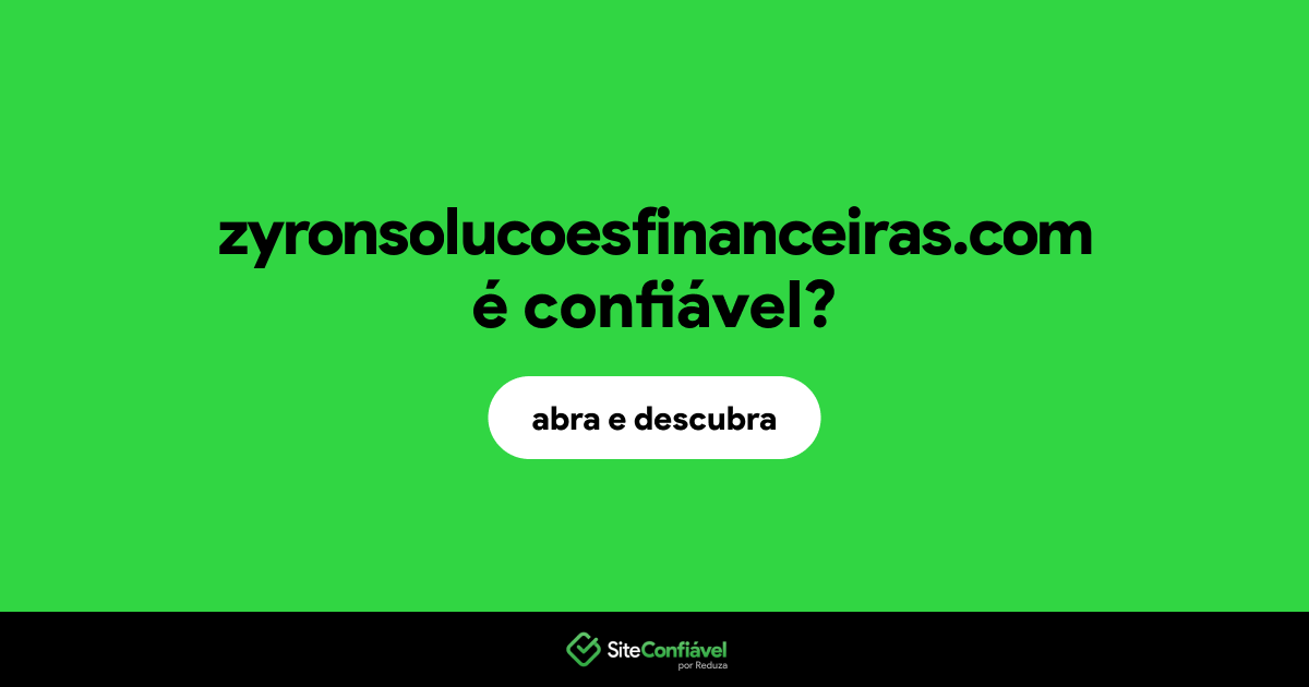 O site zyronsolucoesfinanceiras.com é confiável?