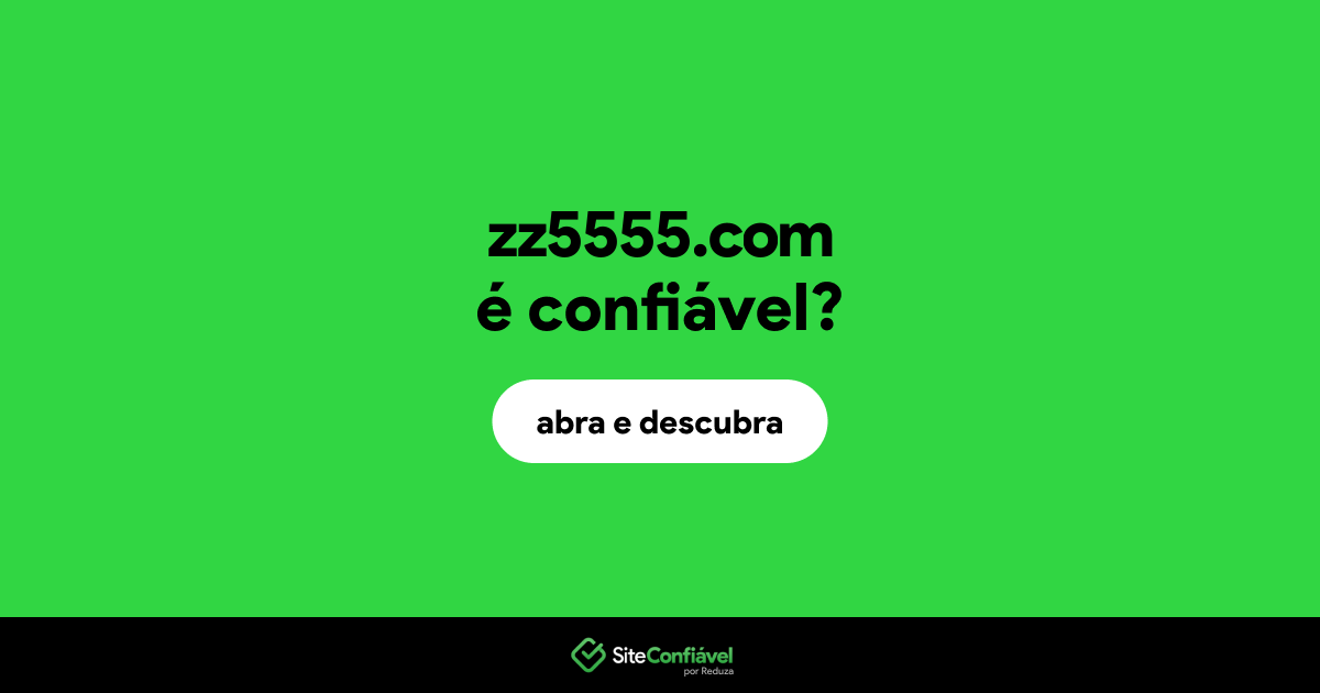 O site zz5555.com é confiável?
